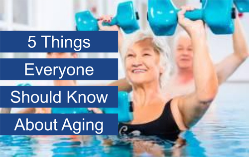 5 Things Everyone Should Know About Ageing